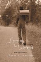 Leaving for Detroit: And Other Stories 1479790222 Book Cover
