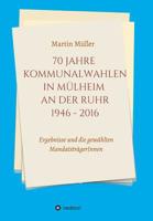 70 Jahre Kommunalwahlen in Mülheim an der Ruhr 1946-2016 (German Edition) 3748264119 Book Cover