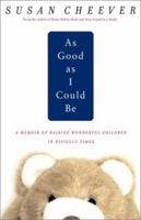 As Good as I Could Be: A Memoir of Raising Wonderful Children in Difficult Times 0671034987 Book Cover