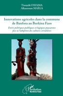 Innovations agricoles dans la commune de Banfora au Burkina Faso: Entre politiques publiques et logiques paysannes face à l'adoption des cultures céréalières (Harmattan Burkina Faso) (French Edition) 234320246X Book Cover