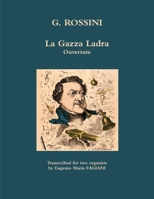 La Gazza Ladra Ouverture Rossini Transcription for Organ 1445283336 Book Cover