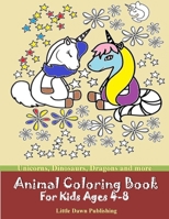 Animal Coloring Book For Kids, ages 4-8: Unicorns, Dinosaurs, Dragons and more B08M7J3R41 Book Cover