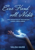 Eine Hand voll Nichts: - und warum nicht nur Katzen sieben Leben haben (German Edition) 3696354201 Book Cover