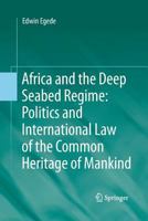 Africa and the Deep Seabed Regime: Politics and International Law of the Common Heritage of Mankind 3642176615 Book Cover