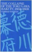 The Collapse of the Tokugawa Bakufu, 1862-1868 082480614X Book Cover