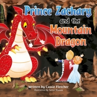 Prince Zachary and the Mountain Dragon: An Original Fairytale about Consequences and Responsibility (Abby's Fairytales) B0FD48XNVC Book Cover