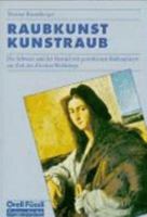 Raubkunst, Kunstraub: Die Schweiz und der Handel mit gestohlenen Kulturgu¨tern zur Zeit des Zweiten Weltkriegs (German Edition) 3280028078 Book Cover