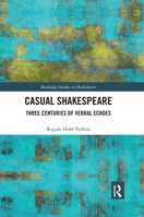 Casual Shakespeare: Three Centuries of Verbal Echoes 0367593017 Book Cover