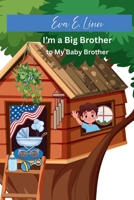 I'm a Big Brother to My Baby Brother B0H54ZP1SW Book Cover