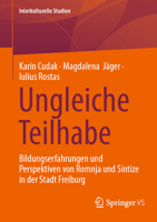Ungleiche Teilhabe: Bildungserfahrungen und Perspektiven von Romnja und Sintize in der Stadt Freiburg (Interkulturelle Studien) (German Edition) 3658482168 Book Cover