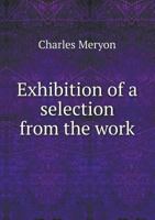 Exhibition of a Selection from the Work 5518967918 Book Cover