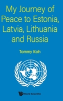 My Journey of Peace to Estonia, Latvia, Lithuania and Russia 9811298564 Book Cover