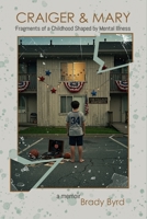 Craiger & Mary: Fragments of a Childhood Shaped by Mental Illness B0FFHLNSLR Book Cover