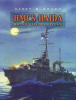 HMCS Haida: Battle Ensign Flying: Canada's Famous Tribal Class Destroyer 1550689584 Book Cover
