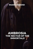 Ambrosia: THE NECTAR OF THE IMMORTALS B0B92P2BH7 Book Cover