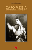 CARO MESSIA: CINQUE LETTERE A VESPASIANO (Italian Edition) B0CWHBTVGC Book Cover