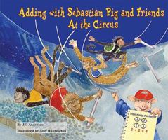 Adding With Sebastian Pig and Friends: At the Circus 0766033600 Book Cover