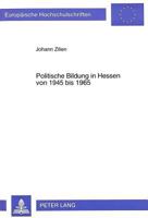 Politische Bildung in Hessen Von 1945 Bis 1965: Gestaltung Und Entwicklung Der Politischen Bildung ALS Schulpolitisches Instrument Der Sozialen Demokr 3631316410 Book Cover