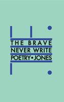 The Brave Never Write Poetry 155245245X Book Cover