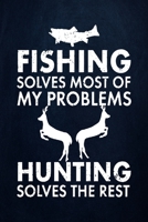 Fishing solves most of my problems hunting solves the rest: Fishing Journal Complete Fisherman's Log Book With Prompts, Records Details of Fishing Trip, Including Date, Time, Location, Weather Conditi 1710277300 Book Cover