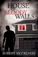 House of Bloody Walls 1530500303 Book Cover