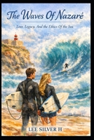 The Waves Of Nazare: Love, Legacy, And The Ethics Of The Sea B0GNMLW3KD Book Cover