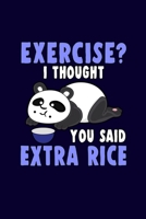 Exercise i thought you said extra Rice: Daily Planner Calendar Diary Book Weekly Planer Rice, Panda, Asia, cute, Japan, Animal Doted - Gift Idea for Rice Pandas, 120 Pages Size 6x9 (Din. A5) 1678337900 Book Cover