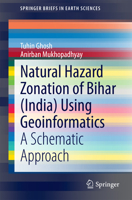 Natural Hazard Zonation of Bihar (India) Using Geoinformatics: A Schematic Approach 3319044370 Book Cover