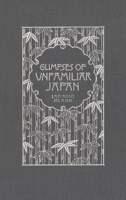 Glimpses of Unfamiliar Japan 1540530566 Book Cover