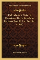 Calendario Y Guia De Forasteros De La Republica Peruana Para El Ano De 1841 (1840) 1168099080 Book Cover