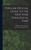 Popular Official Guide To The New York Zoological Park 1017845514 Book Cover