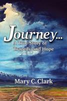 Journey . . . a True Story of Tragedy and Hope 0692131442 Book Cover
