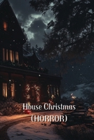 House Christmas (HORROR) B0DS63L9D9 Book Cover