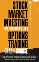 Stock Market Investing for Beginners and Options Trading Crash Course: 2 in 1, The Definitive Beginner's Guide to Learn Making Money as a Millionaire Investor, Even if Starting with a Low Capital B08JF5CSBY Book Cover