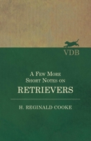 A Few More Short Notes on Retrievers 1528702441 Book Cover