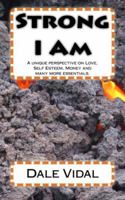 Strong I Am: A Unique Perspective on Love, Self Esteem, Money and Many More Essentials. 0997382503 Book Cover