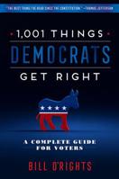 1,001 Things Democrats Get Right: A Complete Guide for Voters 1250235308 Book Cover