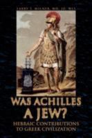 Was Achilles a Jew? 1425786227 Book Cover