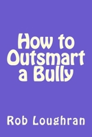 How to Outsmart a Bully 1519131895 Book Cover