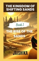The Rise of the Sands (The Kingdom of Shifting Sands) B0DK42LLH1 Book Cover