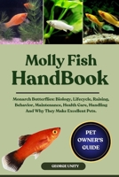 MOLLY FISH HANDBOOK: The Complete Guide To Everything You Need To Know About Molly Fish Health Care, Breeding, Specie Identification, Shedding, Bonding, Handling, Maintenance And Much More. B0FJ7GZRPB Book Cover