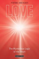 Love: The Mysterious Logic of the Heart 1915776287 Book Cover