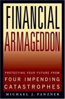 Financial Armageddon: Protecting Your Future from Four Impending Catastrophes 141959608X Book Cover