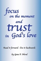 Focus on the Moment and Trust in God's Love B0C7K29578 Book Cover