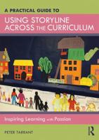 A Practical Guide to Using Storyline Across the Curriculum: Inspiring Learning with Passion 1138483176 Book Cover