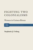 Fighting Two Colonialisms: Women in Guinea-Bissau 0853455112 Book Cover