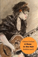 A Rose in the Hair: Boldini and I (From Past to Present) B0F3JF2J32 Book Cover