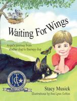 Waiting for Wings, Angel's Journey from Shelter Dog to Therapy Dog 1614930546 Book Cover