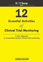 12 Essential Activities of Clinical Trial Monitoring: A new approach tosuccessfully perform clinical trial monitoring 1500666521 Book Cover