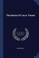 The Genius of J. M. W. Turner, R. A. 1014780276 Book Cover